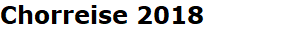 Chorreise 2018
