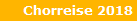 Chorreise 2018